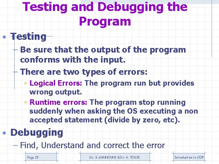 Testing and Debugging the Program • Testing – Be sure that the output of