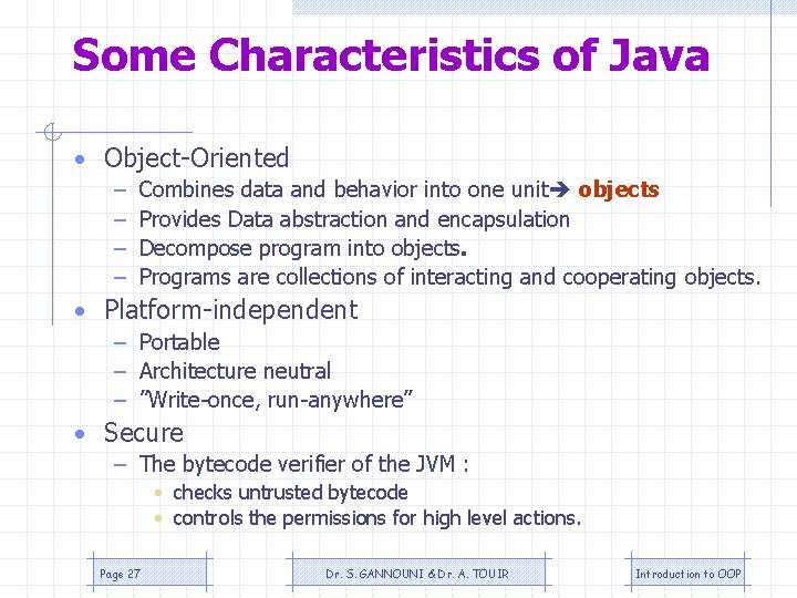 Some Characteristics of Java • Object-Oriented – – Combines data and behavior into one