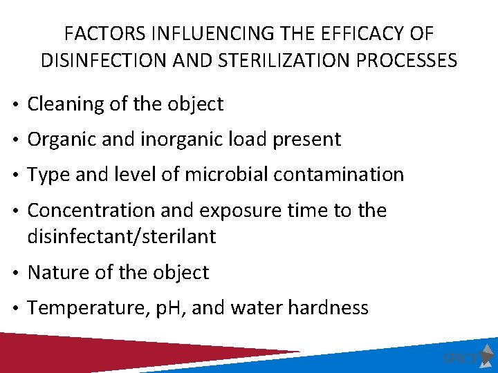 FACTORS INFLUENCING THE EFFICACY OF DISINFECTION AND STERILIZATION PROCESSES • Cleaning of the object