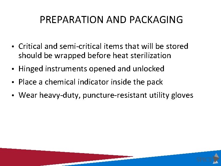 PREPARATION AND PACKAGING • Critical and semi-critical items that will be stored should be