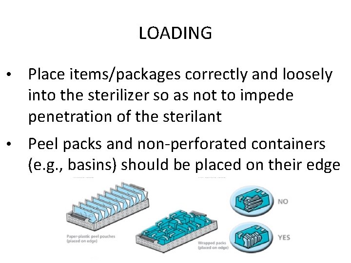 LOADING • Place items/packages correctly and loosely into the sterilizer so as not to