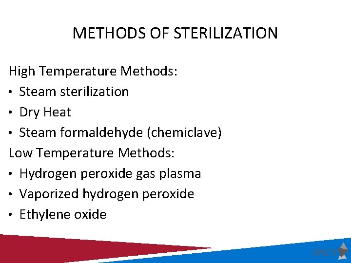 METHODS OF STERILIZATION High Temperature Methods: • Steam sterilization • Dry Heat • Steam