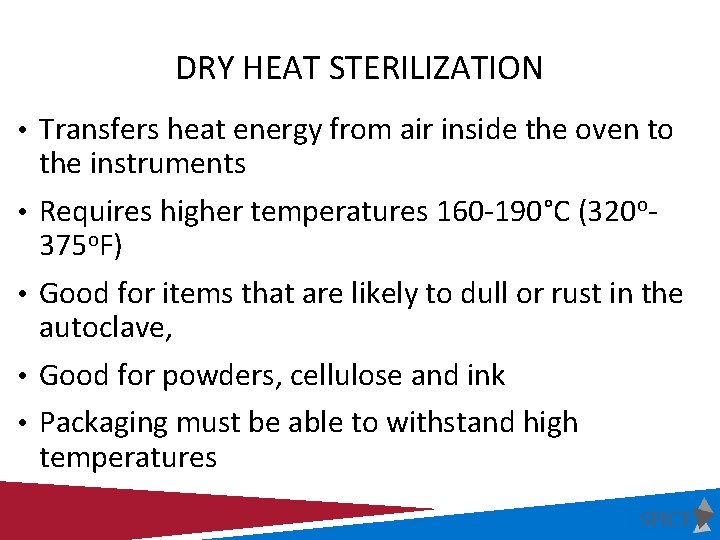 DRY HEAT STERILIZATION • Transfers heat energy from air inside the oven to •