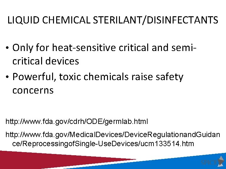 LIQUID CHEMICAL STERILANT/DISINFECTANTS • Only for heat-sensitive critical and semi- critical devices • Powerful,