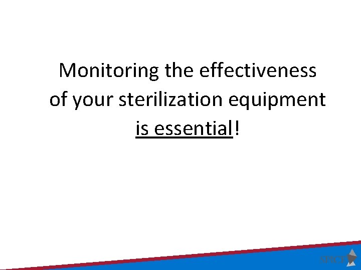 Monitoring the effectiveness of your sterilization equipment is essential! 