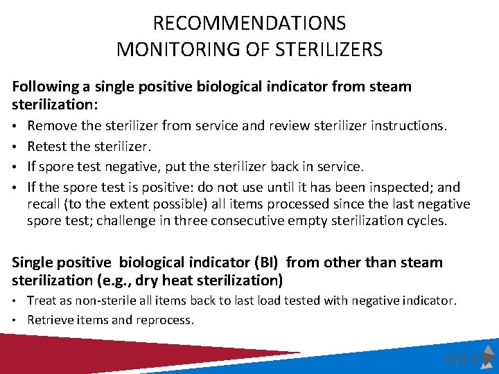 RECOMMENDATIONS MONITORING OF STERILIZERS Following a single positive biological indicator from steam sterilization: •