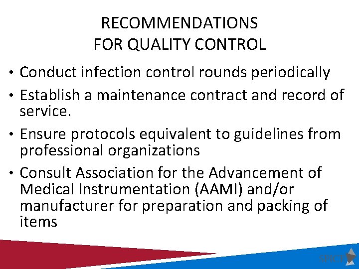 RECOMMENDATIONS FOR QUALITY CONTROL • Conduct infection control rounds periodically • Establish a maintenance