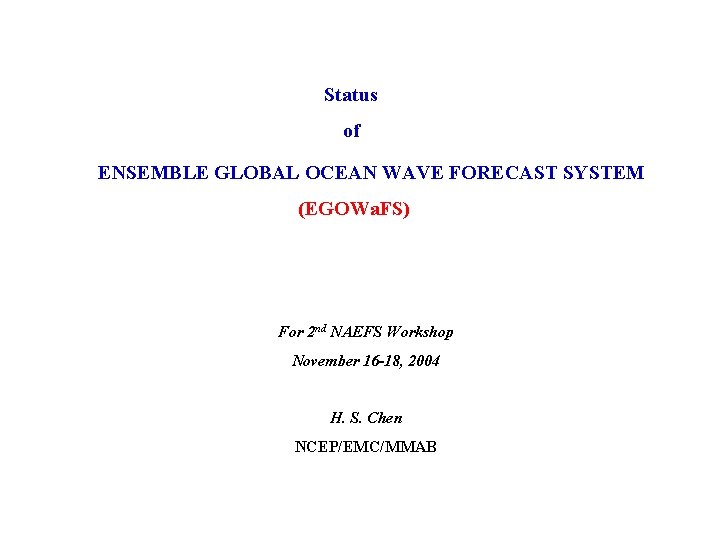 Status of ENSEMBLE GLOBAL OCEAN WAVE FORECAST SYSTEM (EGOWa. FS) For 2 nd NAEFS