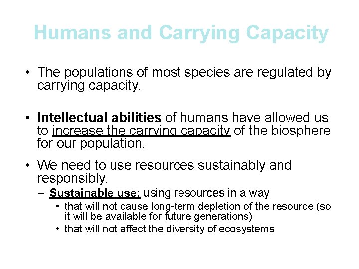 Humans and Carrying Capacity • The populations of most species are regulated by carrying