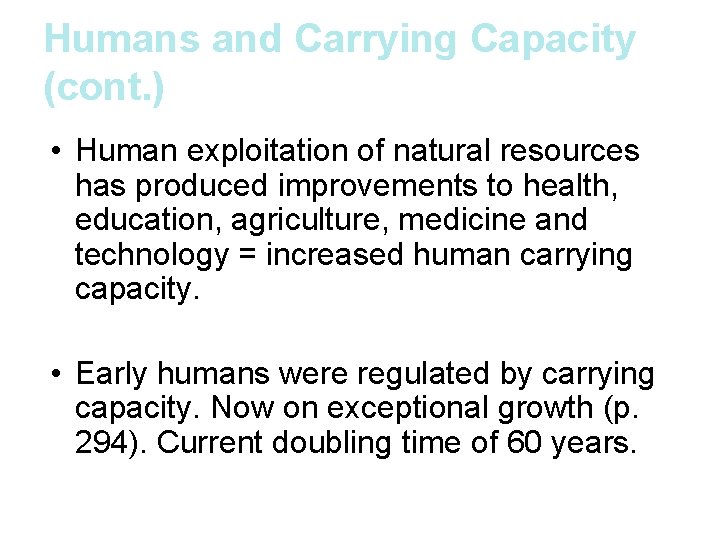 Humans and Carrying Capacity (cont. ) • Human exploitation of natural resources has produced