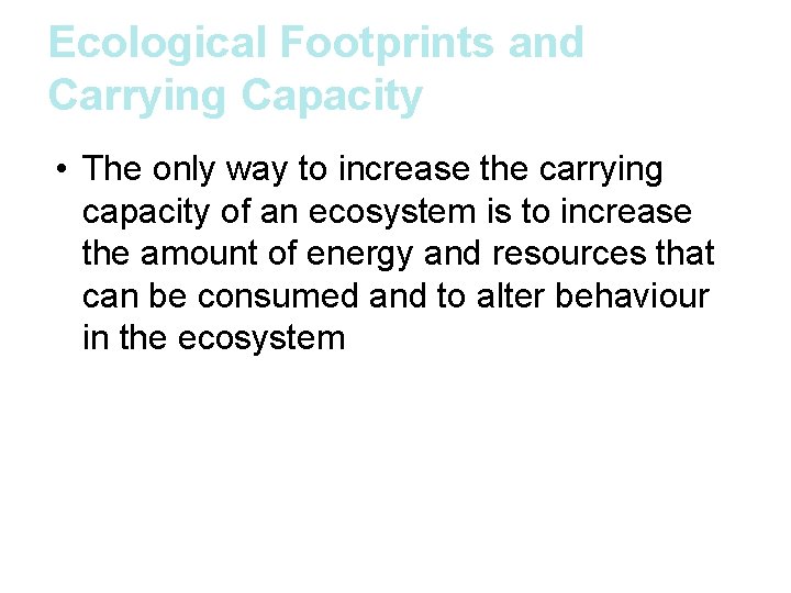 Ecological Footprints and Carrying Capacity • The only way to increase the carrying capacity