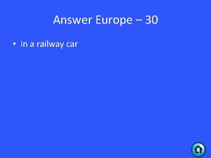 Answer Europe – 30 • In a railway car 