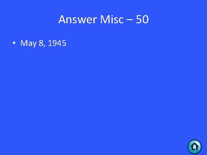 Answer Misc – 50 • May 8, 1945 