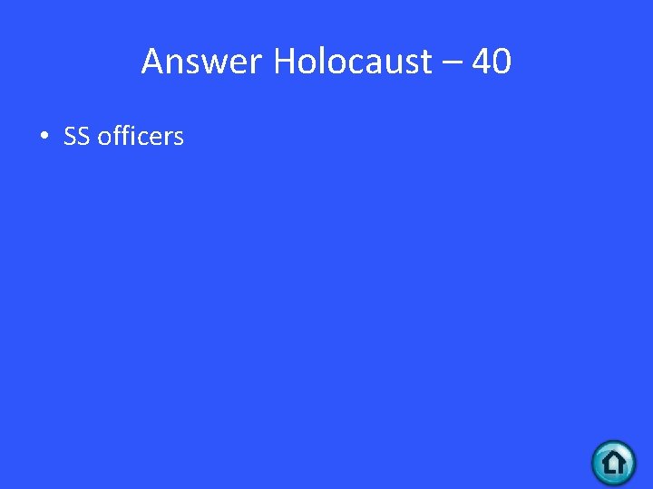 Answer Holocaust – 40 • SS officers 