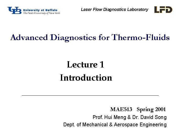 Laser Flow Diagnostics Laboratory Advanced Diagnostics for Thermo-Fluids Lecture 1 Introduction MAE 513 Spring