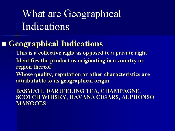 What are Geographical Indications n Geographical Indications – This is a collective right as