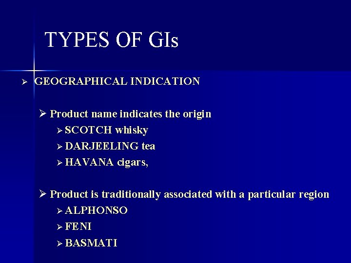 TYPES OF GIs Ø GEOGRAPHICAL INDICATION Ø Product name indicates the origin Ø SCOTCH