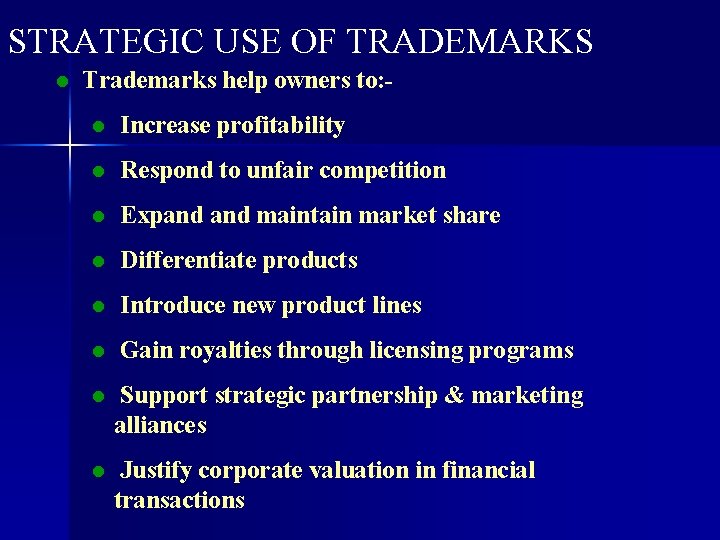 STRATEGIC USE OF TRADEMARKS l Trademarks help owners to: l Increase profitability l Respond