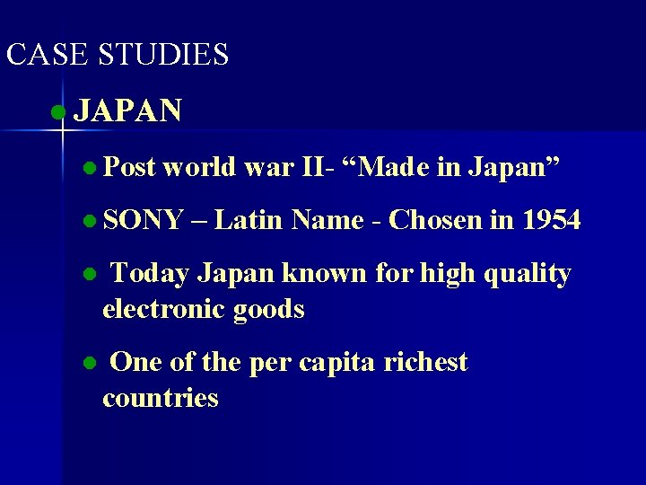 CASE STUDIES l JAPAN l Post world war II- “Made in Japan” l SONY