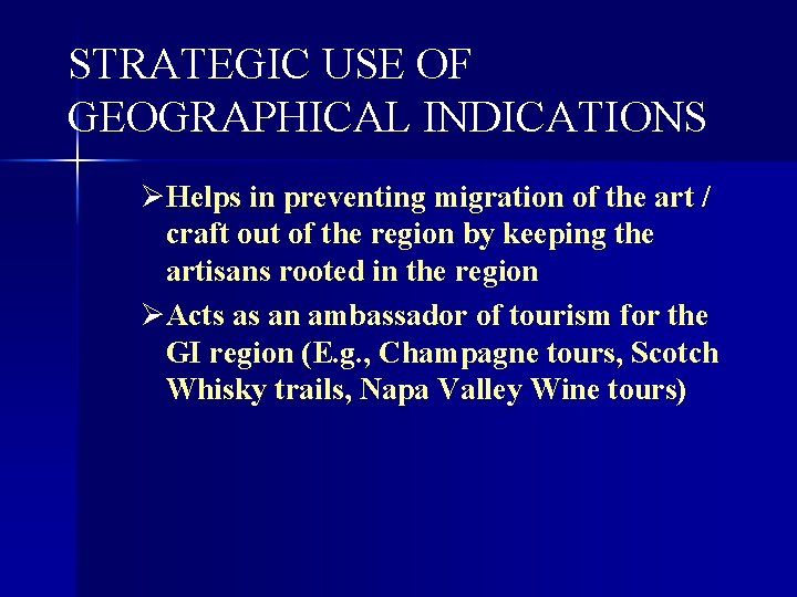 STRATEGIC USE OF GEOGRAPHICAL INDICATIONS ØHelps in preventing migration of the art / craft