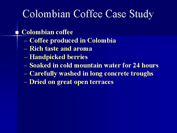 Colombian Coffee Case Study n Colombian coffee – Coffee produced in Colombia – Rich