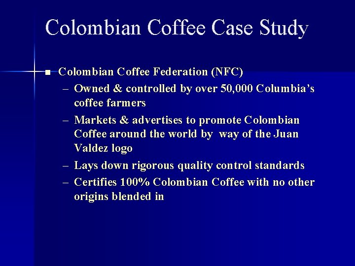 Colombian Coffee Case Study n Colombian Coffee Federation (NFC) – Owned & controlled by