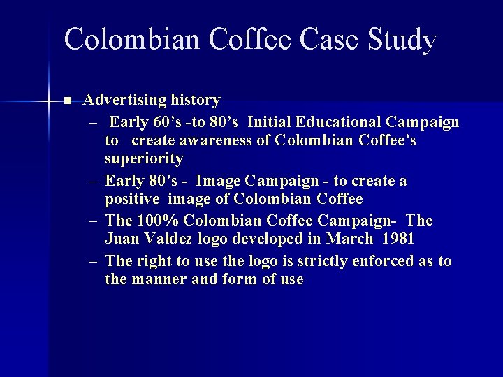 Colombian Coffee Case Study n Advertising history – Early 60’s -to 80’s Initial Educational