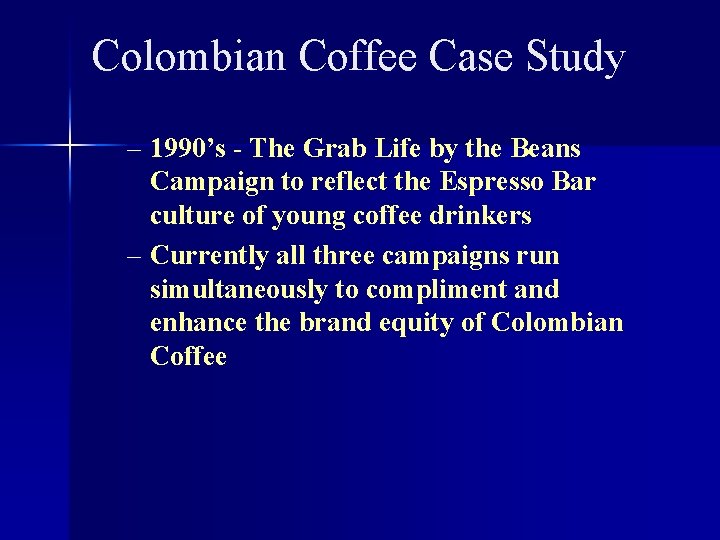 Colombian Coffee Case Study – 1990’s - The Grab Life by the Beans Campaign