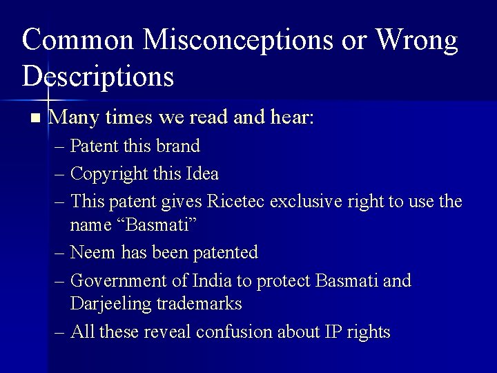 Common Misconceptions or Wrong Descriptions n Many times we read and hear: – Patent