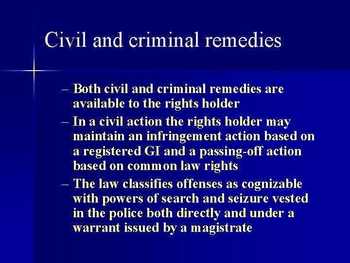 Civil and criminal remedies – Both civil and criminal remedies are available to the