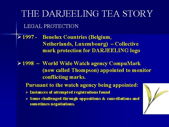 THE DARJEELING TEA STORY LEGAL PROTECTION Ø 1997 - Benelux Countries (Belgium, Netherlands, Luxembourg)
