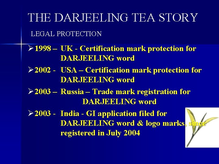 THE DARJEELING TEA STORY LEGAL PROTECTION Ø 1998 – UK - Certification mark protection