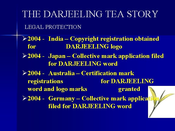 THE DARJEELING TEA STORY LEGAL PROTECTION Ø 2004 for Ø 2004 - India –