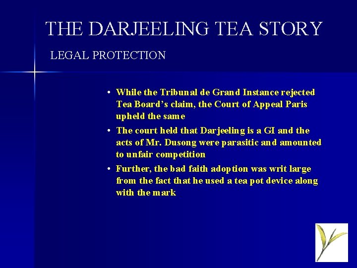 THE DARJEELING TEA STORY LEGAL PROTECTION • While the Tribunal de Grand Instance rejected