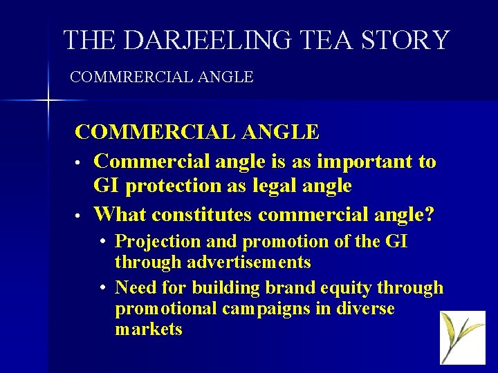THE DARJEELING TEA STORY COMMRERCIAL ANGLE COMMERCIAL ANGLE • Commercial angle is as important