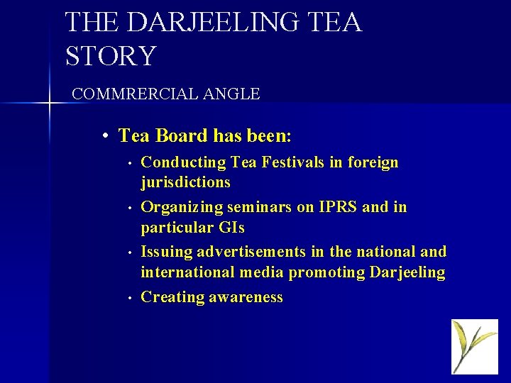 THE DARJEELING TEA STORY COMMRERCIAL ANGLE • Tea Board has been: • • Conducting