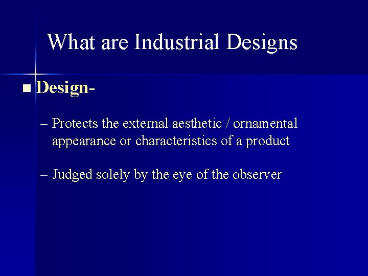 What are Industrial Designs n Design- – Protects the external aesthetic / ornamental appearance