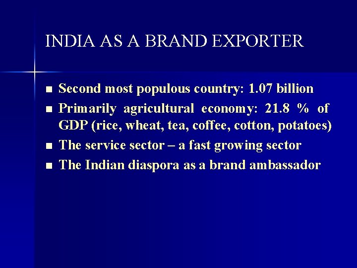 INDIA AS A BRAND EXPORTER n n Second most populous country: 1. 07 billion