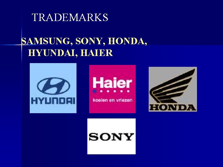 TRADEMARKS SAMSUNG, SONY, HONDA, HYUNDAI, HAIER 