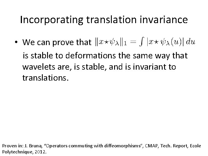 Incorporating translation invariance • We can prove that is stable to deformations the same