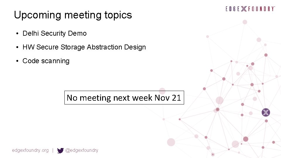 Upcoming meeting topics • Delhi Security Demo • HW Secure Storage Abstraction Design •