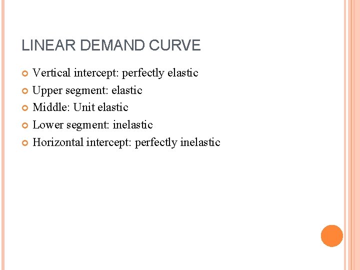 LINEAR DEMAND CURVE Vertical intercept: perfectly elastic Upper segment: elastic Middle: Unit elastic Lower