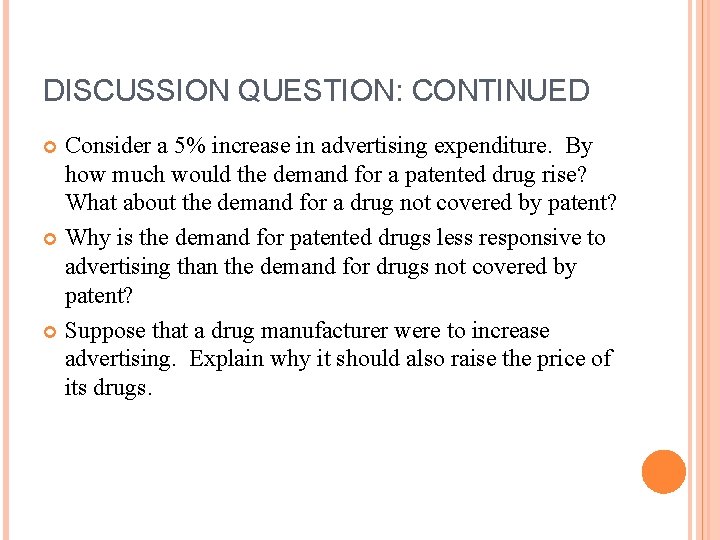 DISCUSSION QUESTION: CONTINUED Consider a 5% increase in advertising expenditure. By how much would