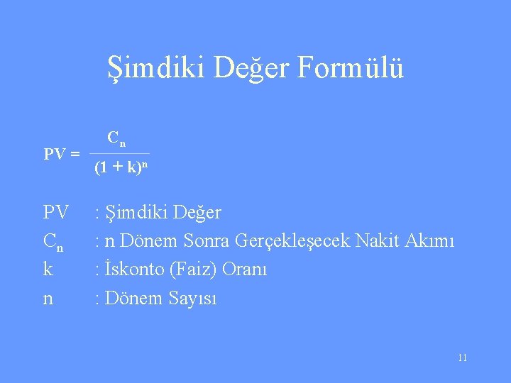 Şimdiki Değer Formülü PV = PV Cn k n Cn (1 + k)n :