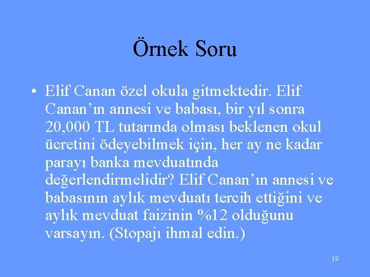 Örnek Soru • Elif Canan özel okula gitmektedir. Elif Canan’ın annesi ve babası, bir