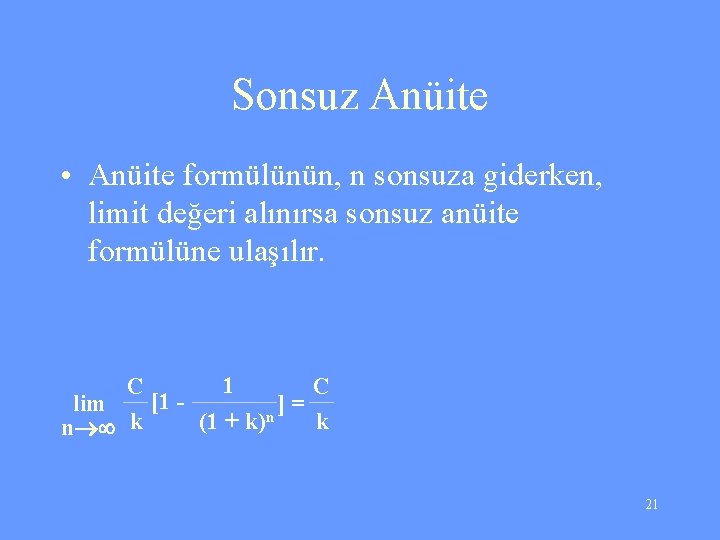 Sonsuz Anüite • Anüite formülünün, n sonsuza giderken, limit değeri alınırsa sonsuz anüite formülüne