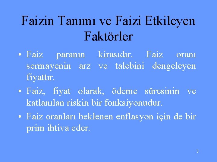 Faizin Tanımı ve Faizi Etkileyen Faktörler • Faiz paranın kirasıdır. Faiz oranı sermayenin arz