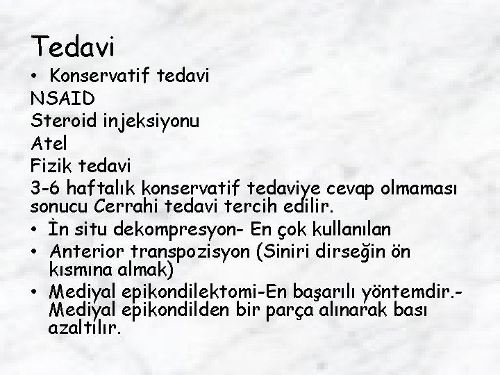 Tedavi • Konservatif tedavi NSAID Steroid injeksiyonu Atel Fizik tedavi 3 -6 haftalık konservatif