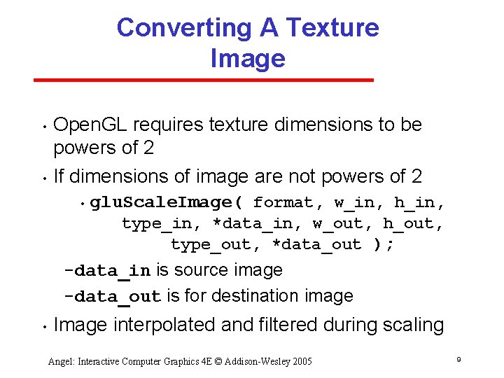 Converting A Texture Image • • Open. GL requires texture dimensions to be powers