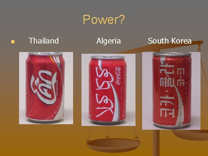 Power? n Thailand Algeria South Korea 